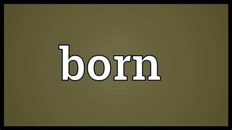 born to be - traduction|to be born meaning.